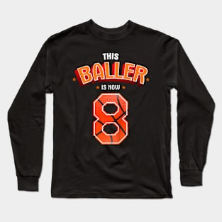 Kids Basketball Boys 8Th Birthday This Baller Is Now 8 Long Sleeve T-Shirt